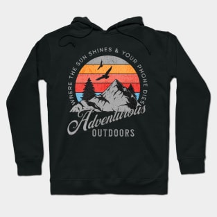 Adventurous Outdoors/Where The Sun Shines And Your Phone Dies Hoodie